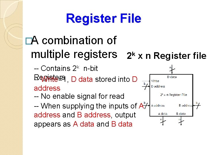 Register File �A combination of multiple registers 2 k x n Register file --