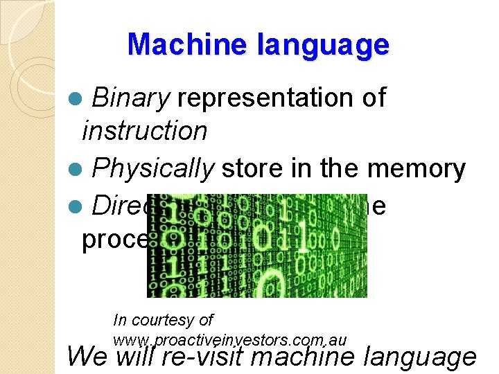 Machine language Binary representation of instruction l Physically store in the memory l Directly