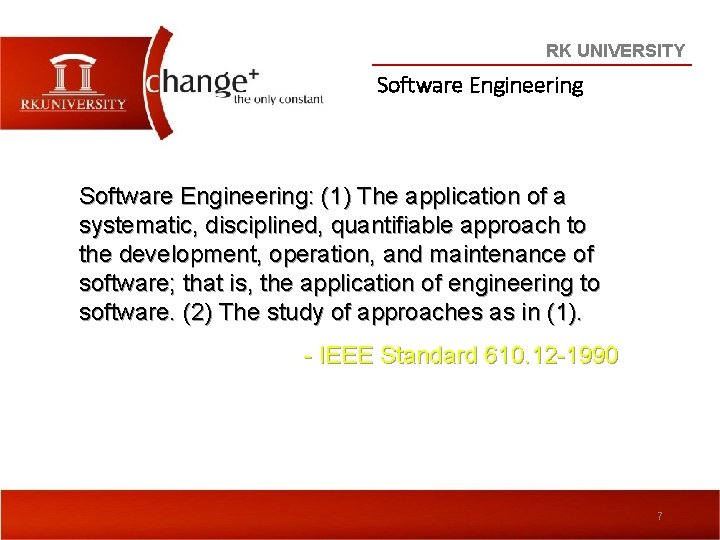 RK UNIVERSITY Software Engineering: (1) The application of a systematic, disciplined, quantifiable approach to