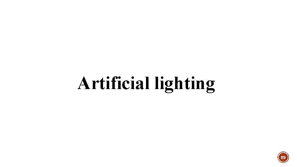 Artificial lighting 59 
