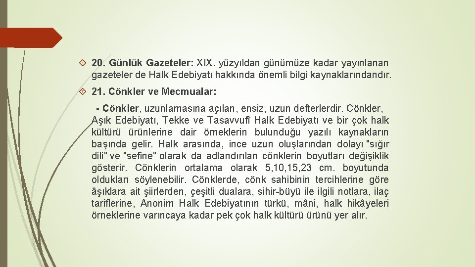  20. Günlük Gazeteler: XIX. yüzyıldan günümüze kadar yayınlanan gazeteler de Halk Edebiyatı hakkında