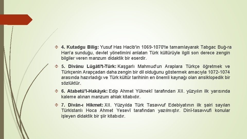  4. Kutadgu Bilig: Yusuf Has Hacib'in 1069 1070'te tamamlayarak Tabgac Buğ ra Han'a