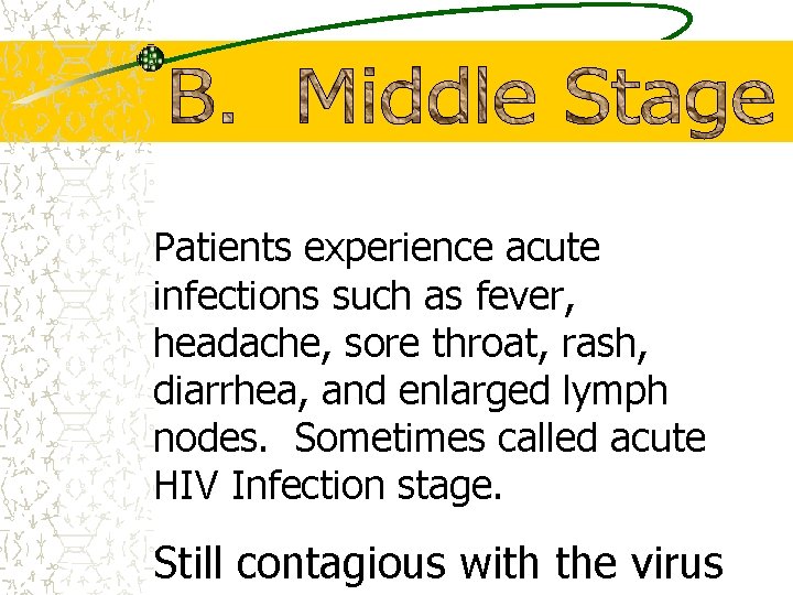 Patients experience acute infections such as fever, headache, sore throat, rash, diarrhea, and enlarged