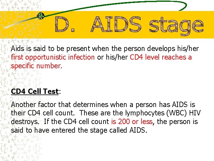 Aids is said to be present when the person develops his/her first opportunistic infection