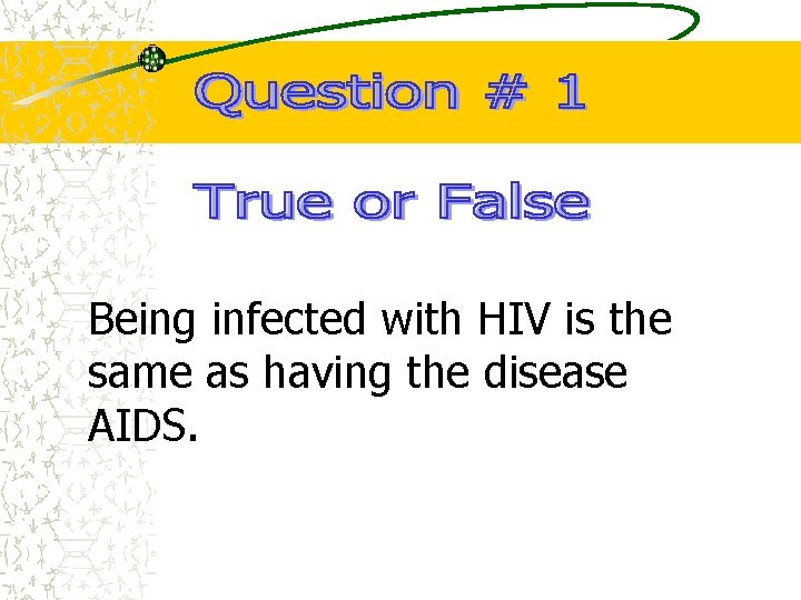 Being infected with HIV is the same as having the disease AIDS. 