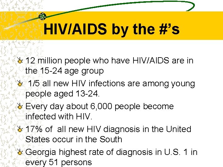HIV/AIDS by the #’s 12 million people who have HIV/AIDS are in the 15