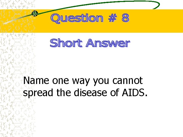 Name one way you cannot spread the disease of AIDS. 