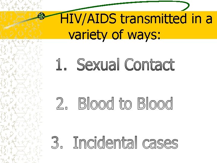 HIV/AIDS transmitted in a variety of ways: 