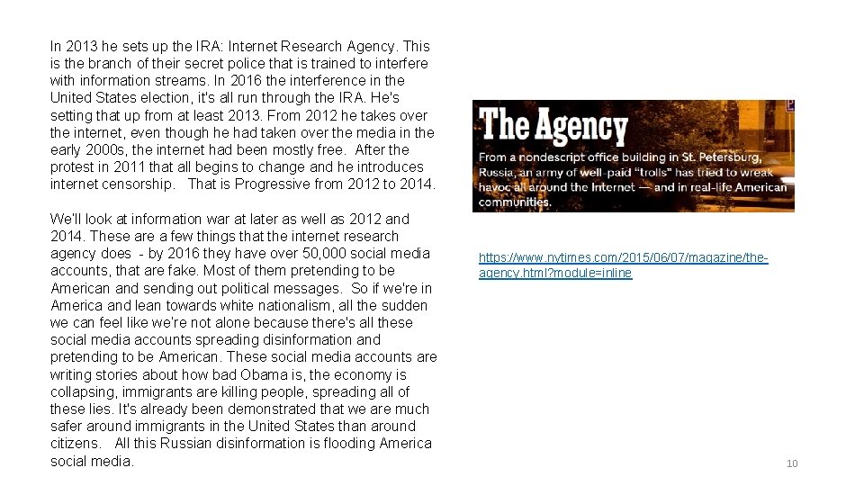 In 2013 he sets up the IRA: Internet Research Agency. This is the branch