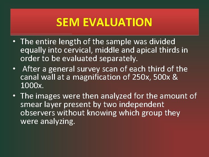 SEM EVALUATION • The entire length of the sample was divided equally into cervical,