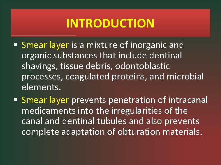 INTRODUCTION § Smear layer is a mixture of inorganic and organic substances that include