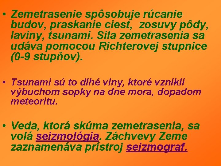 • Zemetrasenie spôsobuje rúcanie budov, praskanie ciest, zosuvy pôdy, lavíny, tsunami. Sila zemetrasenia • Zemetrasenie spôsobuje rúcanie budov, praskanie ciest, zosuvy pôdy, lavíny, tsunami. Sila zemetrasenia