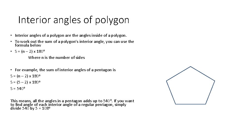 Interior angles of polygon • Interior angles of a polygon are the angles inside