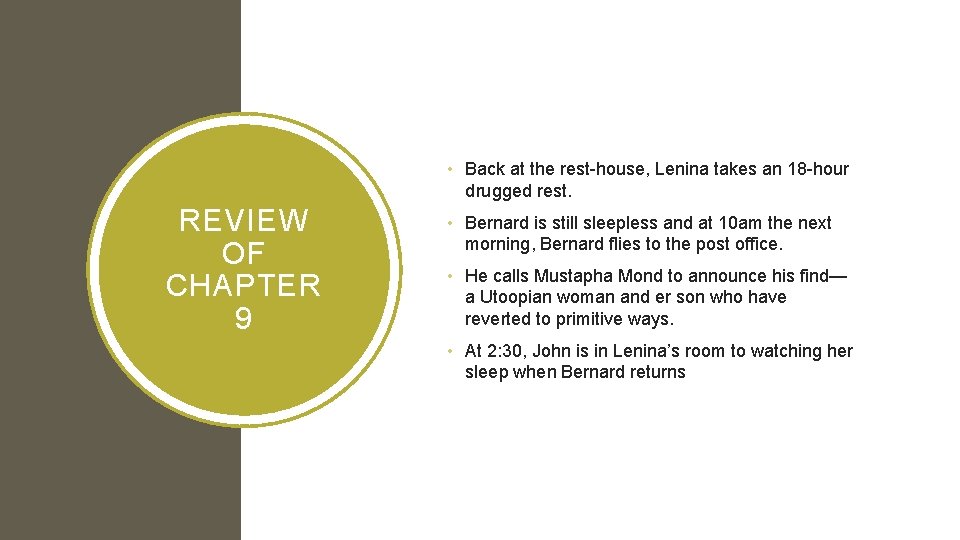  • Back at the rest-house, Lenina takes an 18 -hour drugged rest. REVIEW