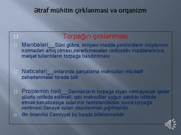 Ətraf mühitin çirklənməsi və orqanizm � Torpağın çirklənməsi � Mənbələri__Süni gübrə, kimyəvi maddə, pestisidlərin