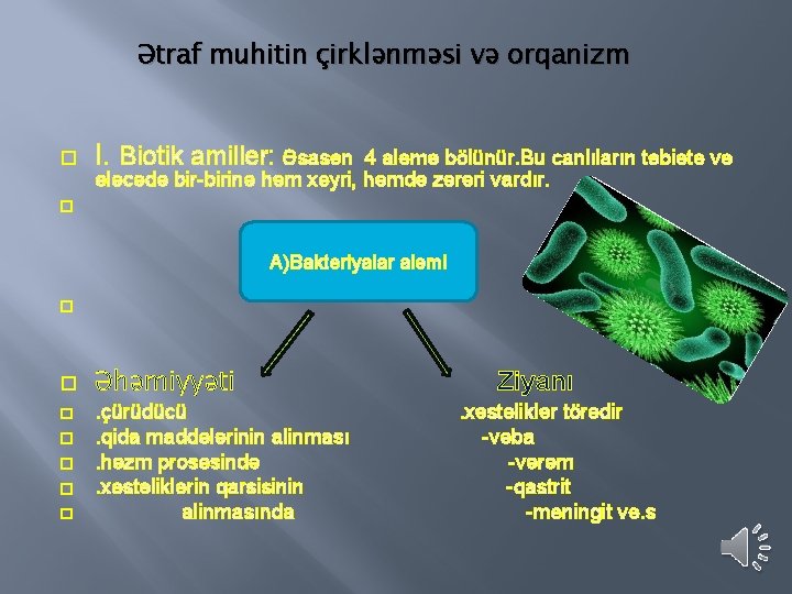 Ətraf muhitin çirklənməsi və orqanizm � I. Biotik amiller: Əsasən 4 aləmə bölünür. Bu