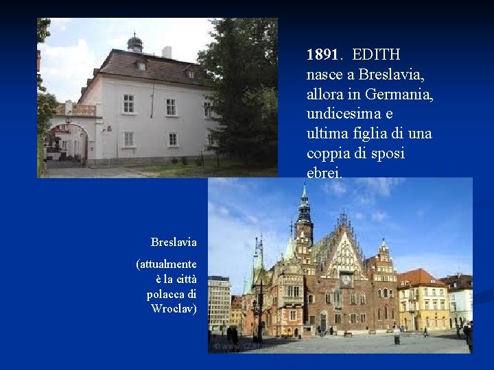 1891. EDITH nasce a Breslavia, allora in Germania, undicesima e ultima figlia di una