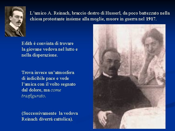 L’amico A. Reinach, braccio destro di Husserl, da poco battezzato nella chiesa protestante insieme