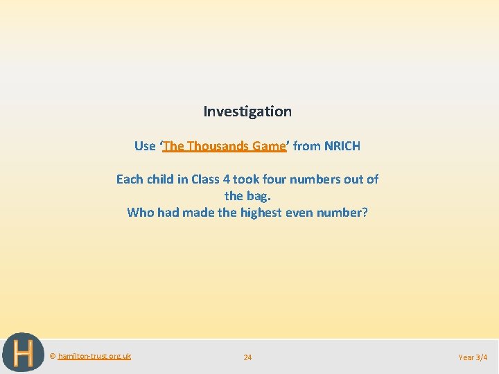 Investigation Use ‘The Thousands Game’ from NRICH Each child in Class 4 took four