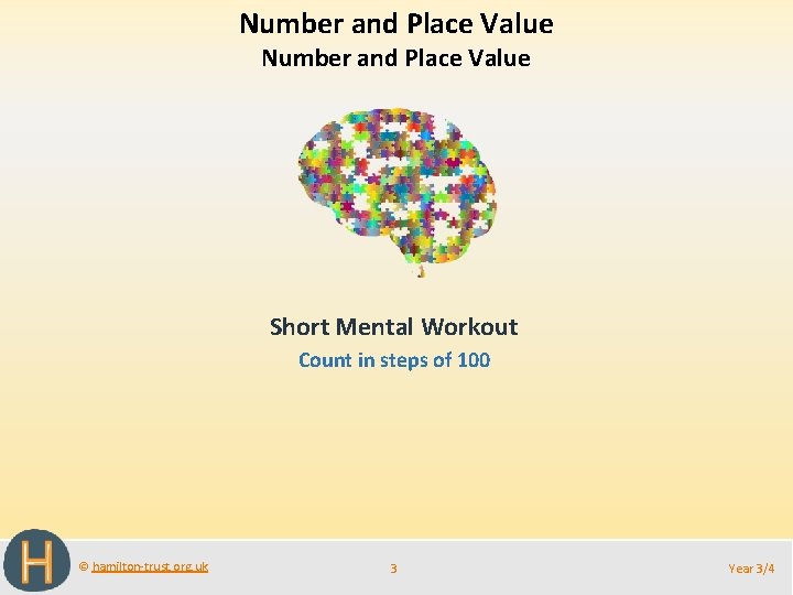 Number and Place Value Short Mental Workout Count in steps of 100 © hamilton-trust.