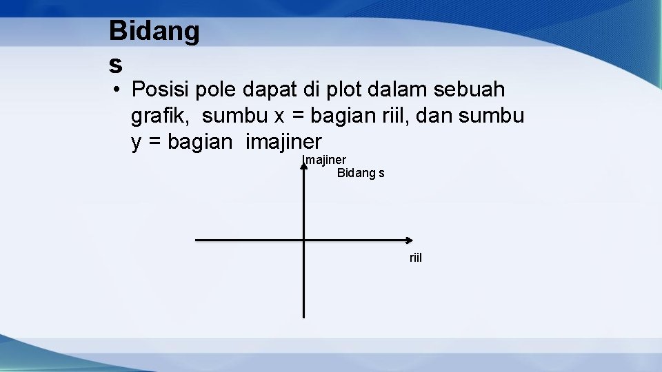 Bidang s • Posisi pole dapat di plot dalam sebuah grafik, sumbu x =
