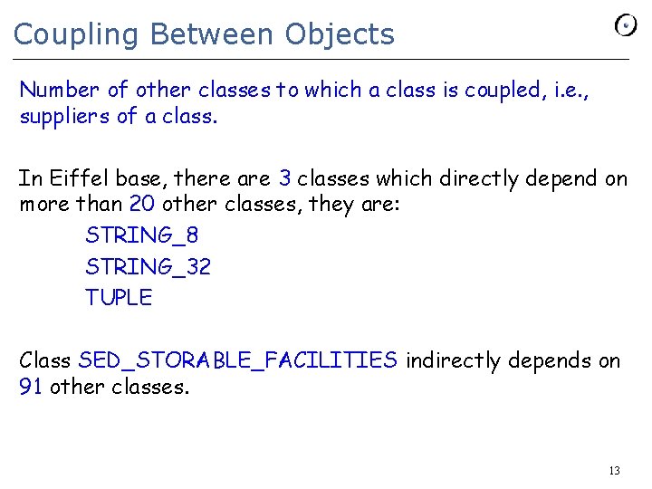 Coupling Between Objects Number of other classes to which a class is coupled, i. Coupling Between Objects Number of other classes to which a class is coupled, i.