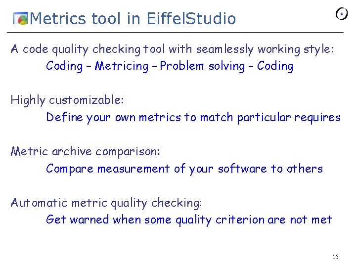 Metrics tool in Eiffel. Studio A code quality checking tool with seamlessly working style: Metrics tool in Eiffel. Studio A code quality checking tool with seamlessly working style: