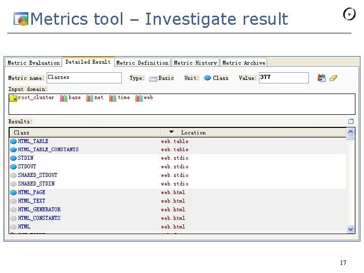 Metrics tool – Investigate result 17 Metrics tool – Investigate result 17