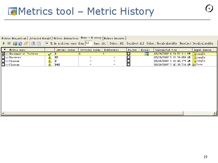 Metrics tool – Metric History 19 Metrics tool – Metric History 19