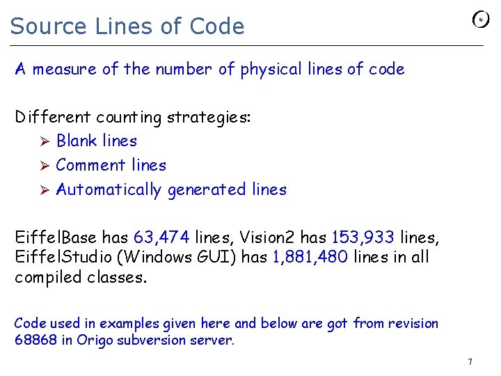 Source Lines of Code A measure of the number of physical lines of code Source Lines of Code A measure of the number of physical lines of code