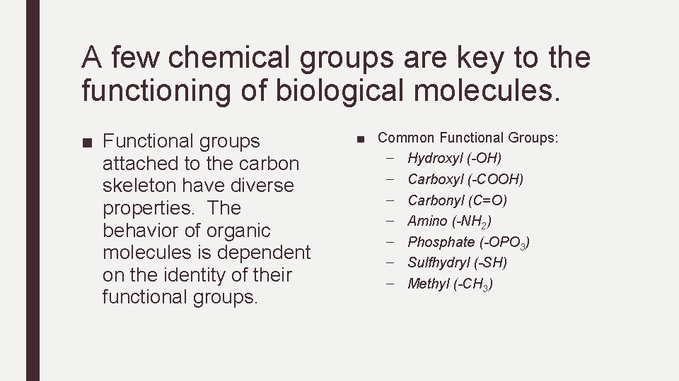 A few chemical groups are key to the functioning of biological molecules. ■ Functional