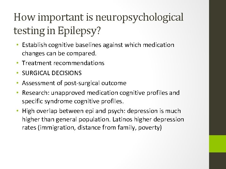 How important is neuropsychological testing in Epilepsy? • Establish cognitive baselines against which medication