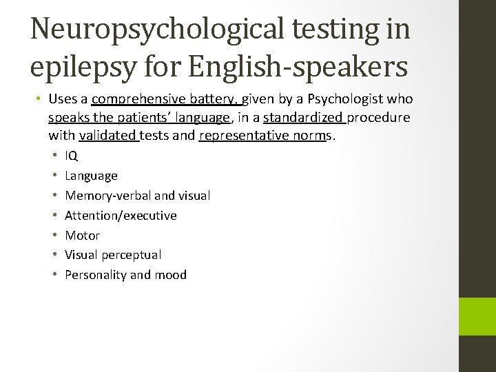 Neuropsychological testing in epilepsy for English-speakers • Uses a comprehensive battery, given by a