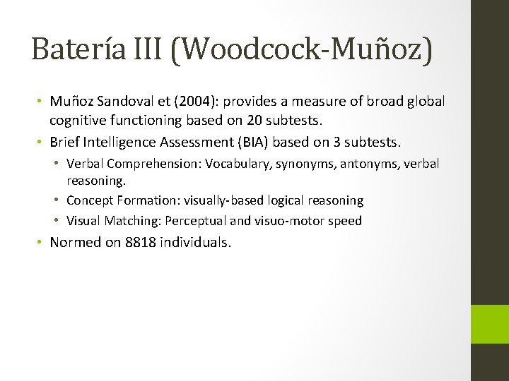 Batería III (Woodcock-Muñoz) • Muñoz Sandoval et (2004): provides a measure of broad global