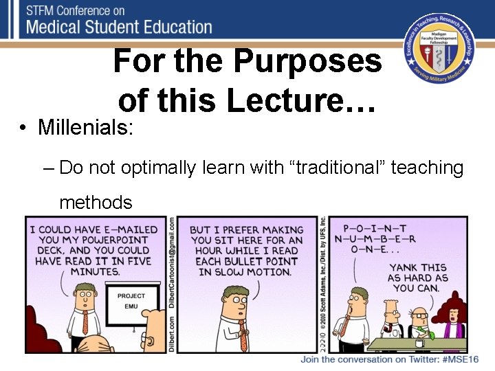 For the Purposes of this Lecture… • Millenials: – Do not optimally learn with