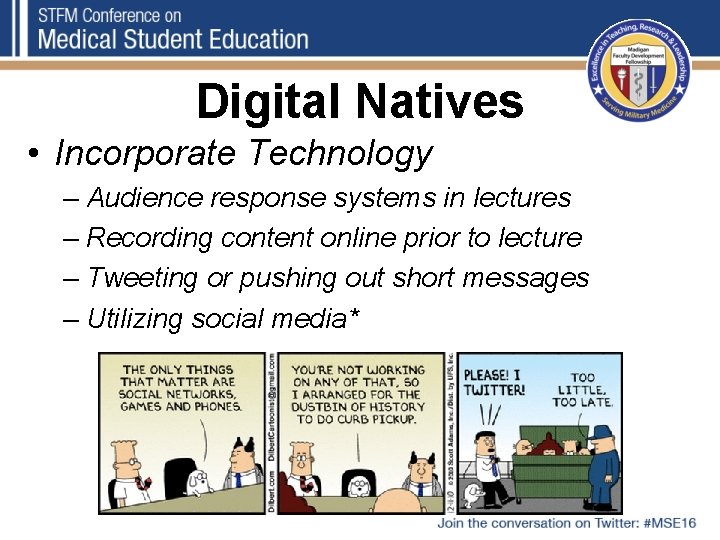 Digital Natives • Incorporate Technology – Audience response systems in lectures – Recording content