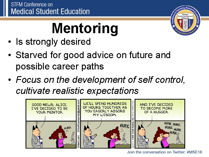 Mentoring • Is strongly desired • Starved for good advice on future and possible
