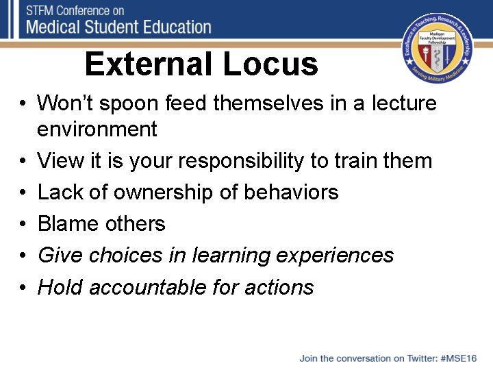 External Locus • Won’t spoon feed themselves in a lecture environment • View it
