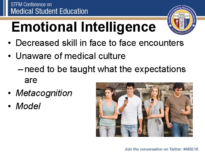 Emotional Intelligence • Decreased skill in face to face encounters • Unaware of medical