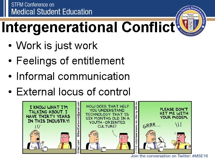 Intergenerational Conflict • • Work is just work Feelings of entitlement Informal communication External