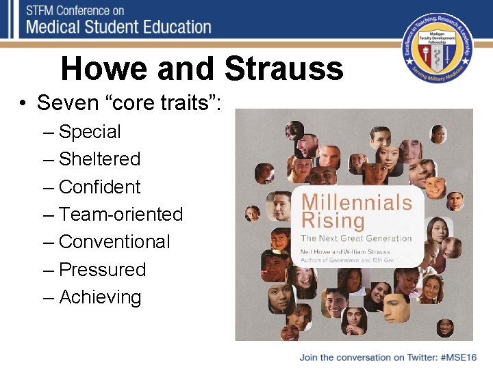 Howe and Strauss • Seven “core traits”: – Special – Sheltered – Confident –