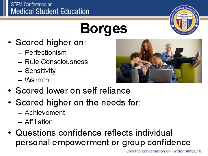 Borges • Scored higher on: – – Perfectionism Rule Consciousness Sensitivity Warmth • Scored