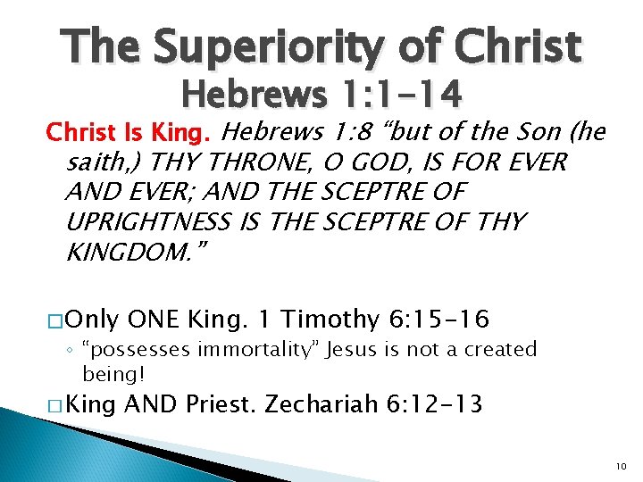 The Superiority of Christ Hebrews 1: 1 -14 Christ Is King. Hebrews 1: 8