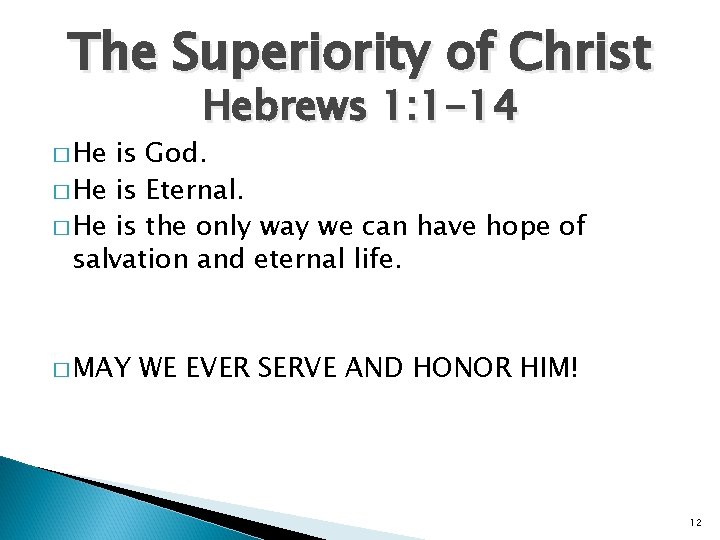 The Superiority of Christ � He Hebrews 1: 1 -14 is God. � He