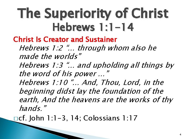 The Superiority of Christ Hebrews 1: 1 -14 Christ Is Creator and Sustainer Hebrews