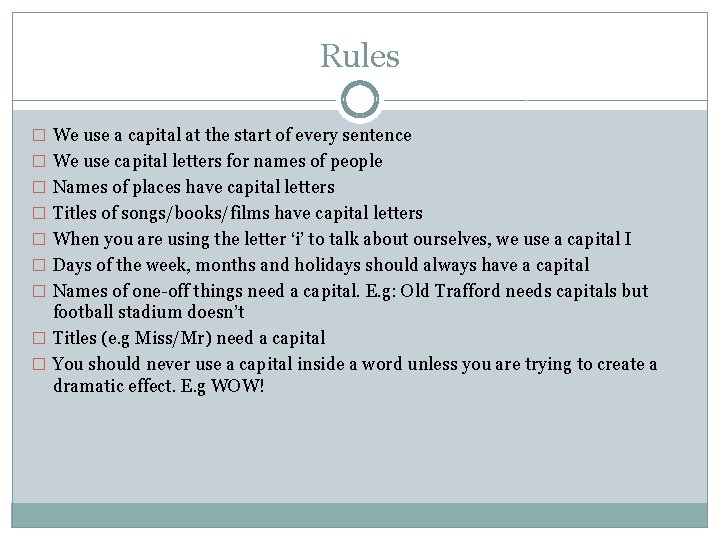 Rules � We use a capital at the start of every sentence � We