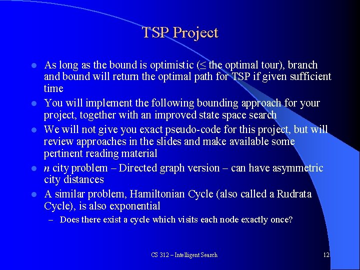 TSP Project l l l As long as the bound is optimistic (≤ the