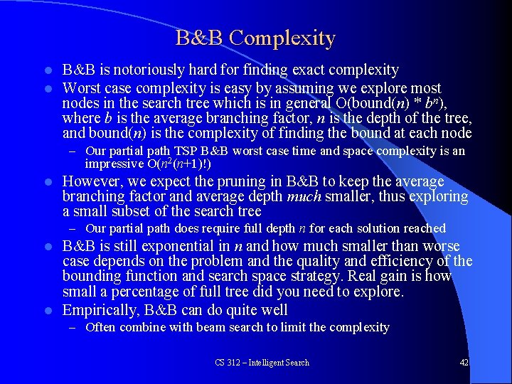 B&B Complexity l l B&B is notoriously hard for finding exact complexity Worst case