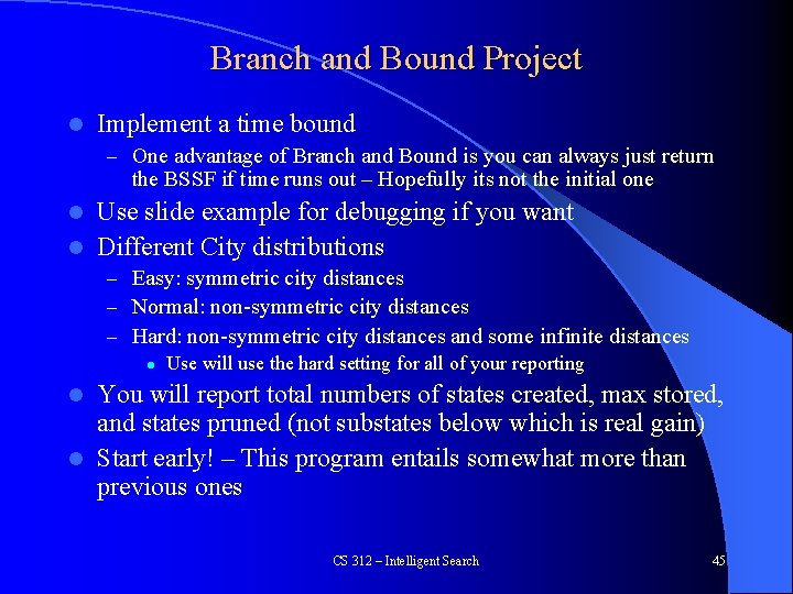 Branch and Bound Project l Implement a time bound – One advantage of Branch