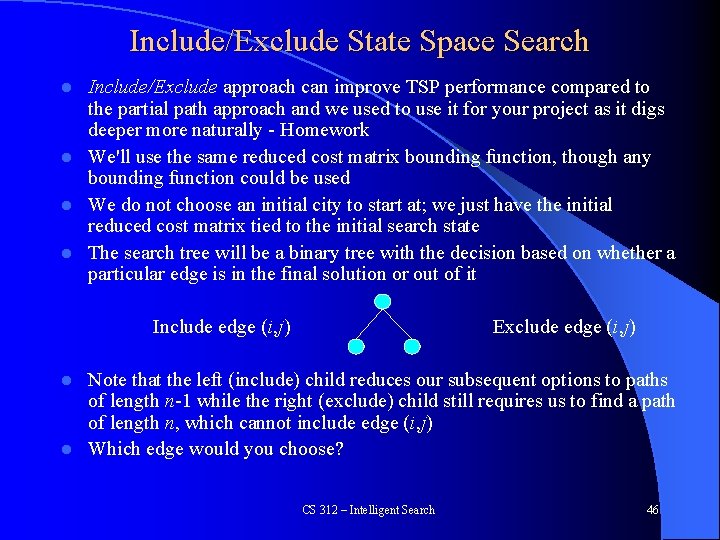 Include/Exclude State Space Search Include/Exclude approach can improve TSP performance compared to the partial